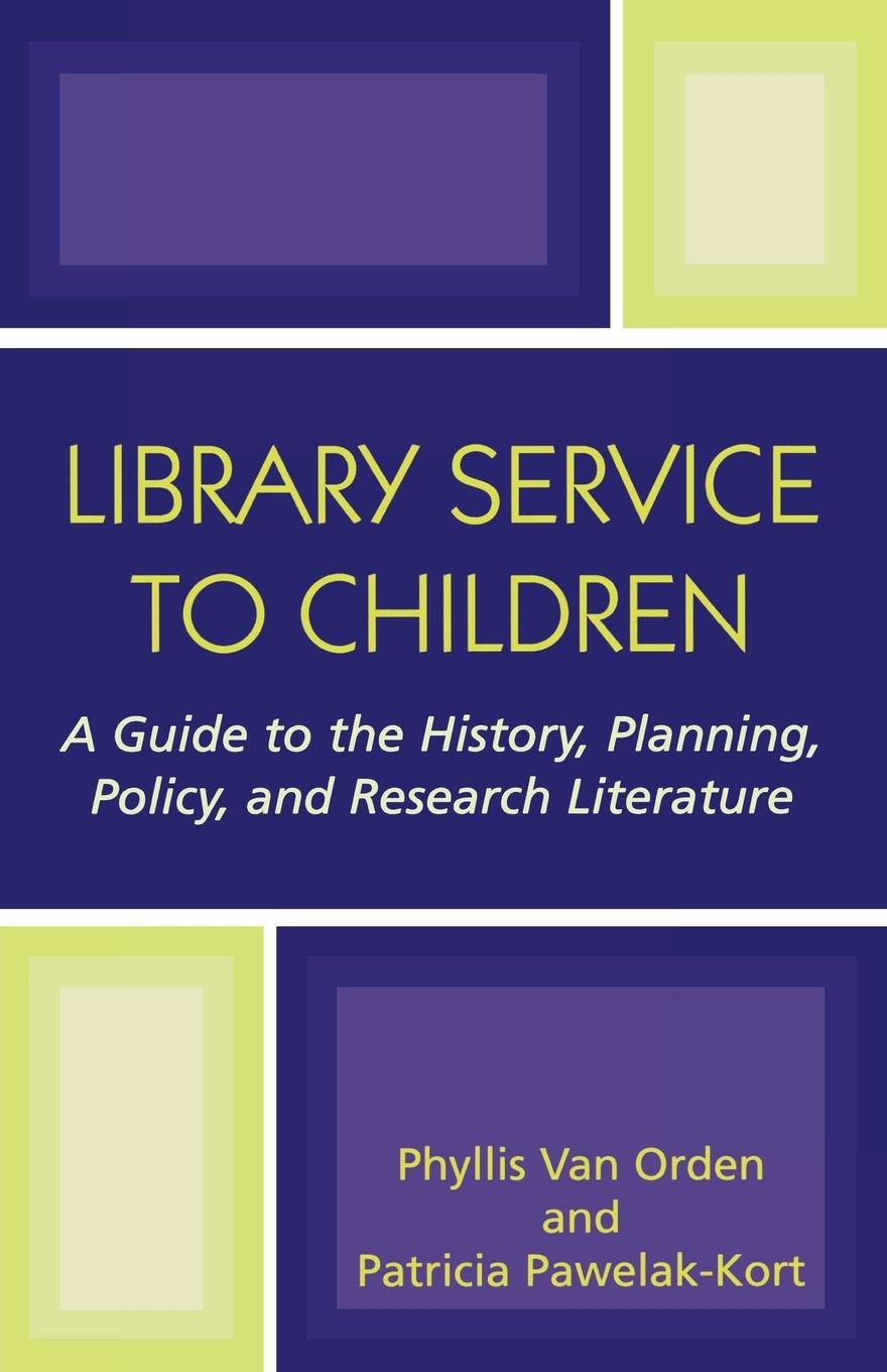 Library Service To Children: A Guide To The History, Planning, Policy, And Research Literature,Used