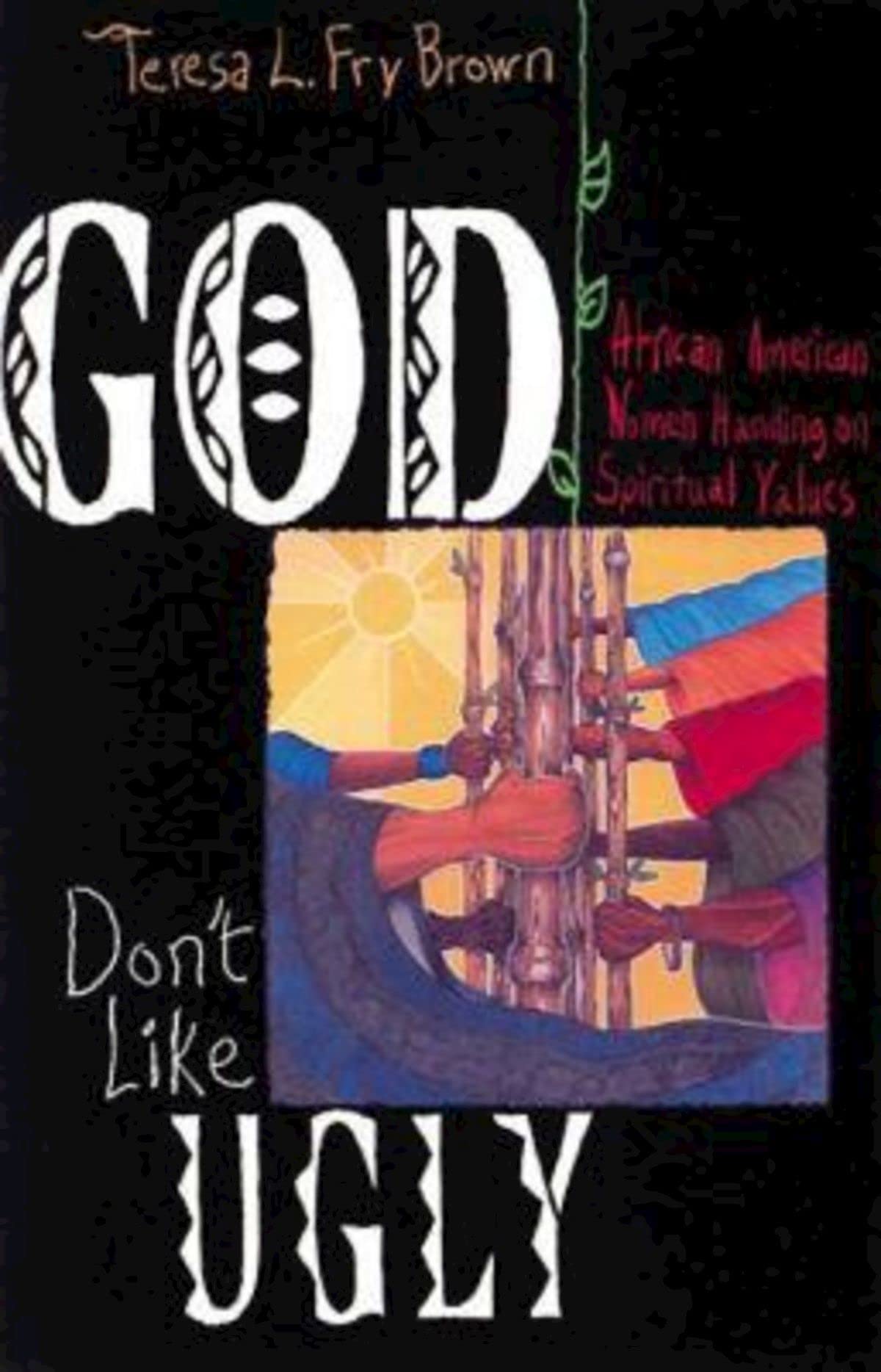 God Don't Like Ugly: African American Women Handing on Spiritual Values,Used