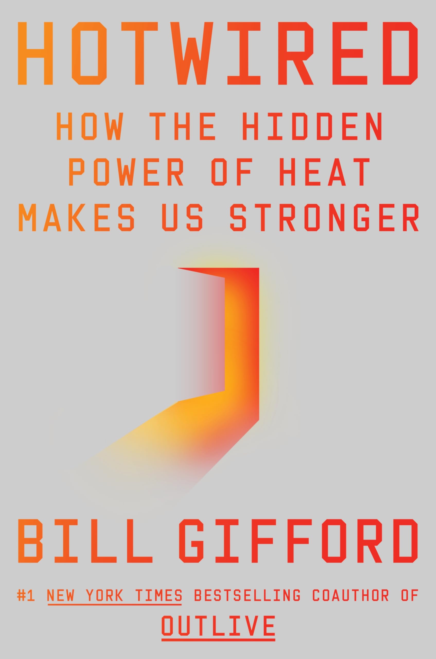 Hotwired: How The Hidden Power Of Heat Makes Us Stronger