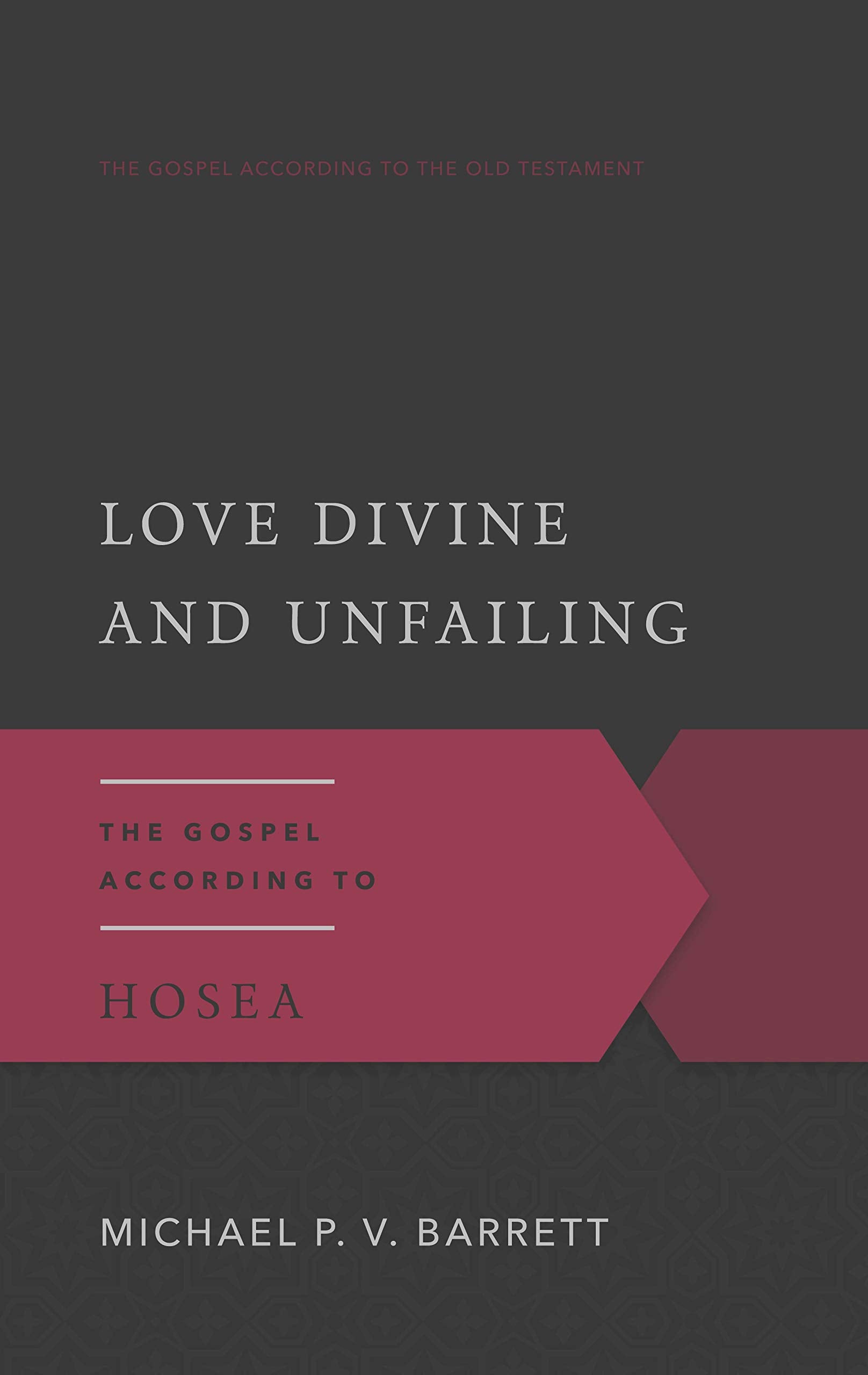 Love Divine and Unfailing: The Gospel According to Hosea (Gospel According to the Old Testament),Used