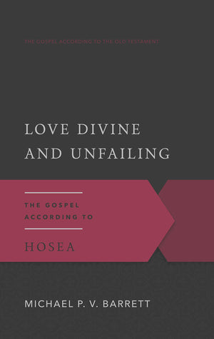 Love Divine and Unfailing: The Gospel According to Hosea (Gospel According to the Old Testament),Used