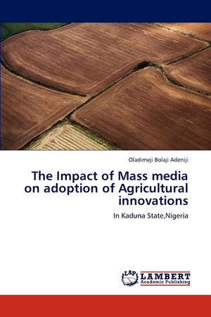 The Impact of Mass media on adoption of Agricultural innovations: In Kaduna State,Nigeria,Used