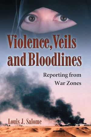 Violence, Veils And Bloodlines: Reporting From War Zones,Used