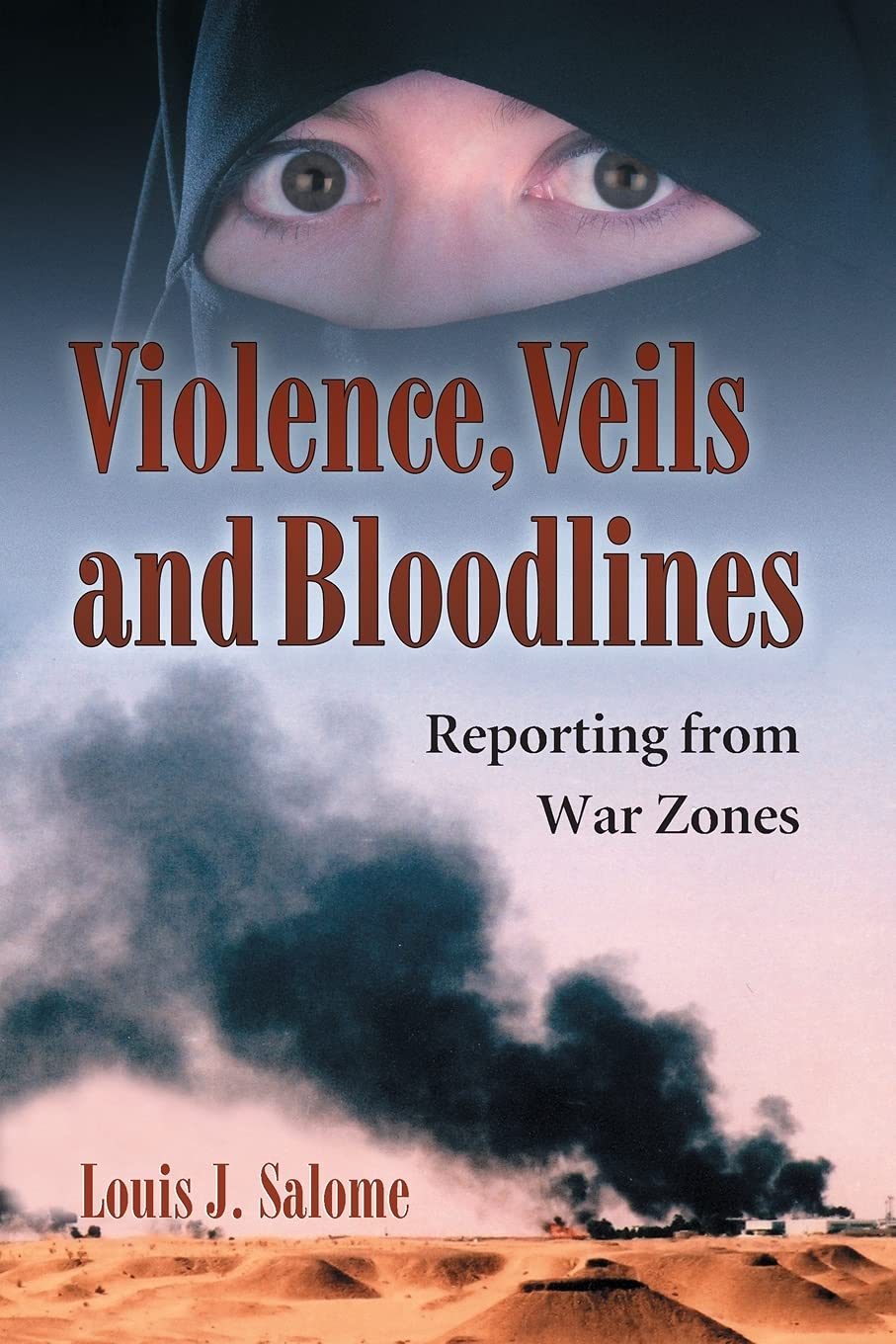 Violence, Veils And Bloodlines: Reporting From War Zones,Used