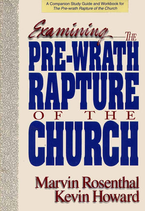 Examining the PreWrath Rapture of the Church,New