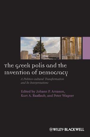 The Greek Polis And The Invention Of Democracy: A Politicocultural Transformation And Its Interpretations,Used