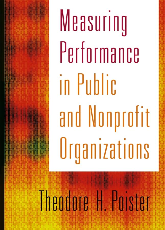 Measuring Performance in Public and Nonprofit Organizations,Used
