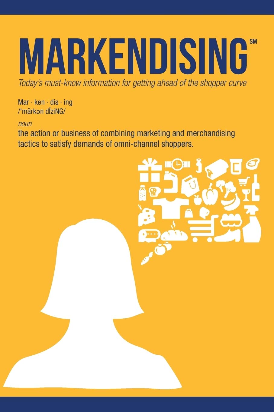 Markendising: Today's mustknow information for getting ahead of the shopper curve,Used