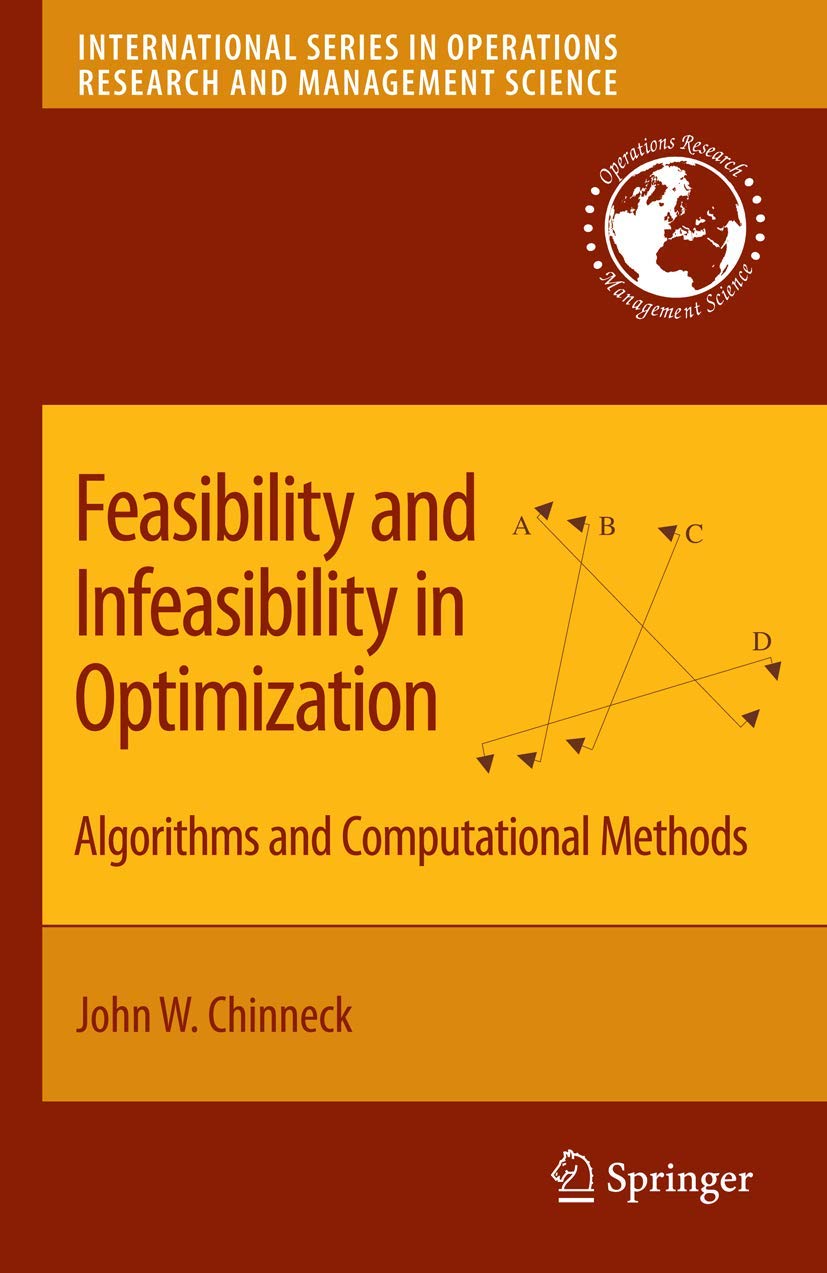 Feasibility and Infeasibility in Optimization:: Algorithms and Computational Methods (International Series in Operations Researc,New