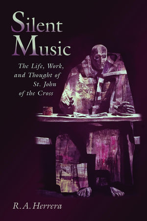 Silent Music: The Life, Work, and Thought of St. John of the Cross,Used
