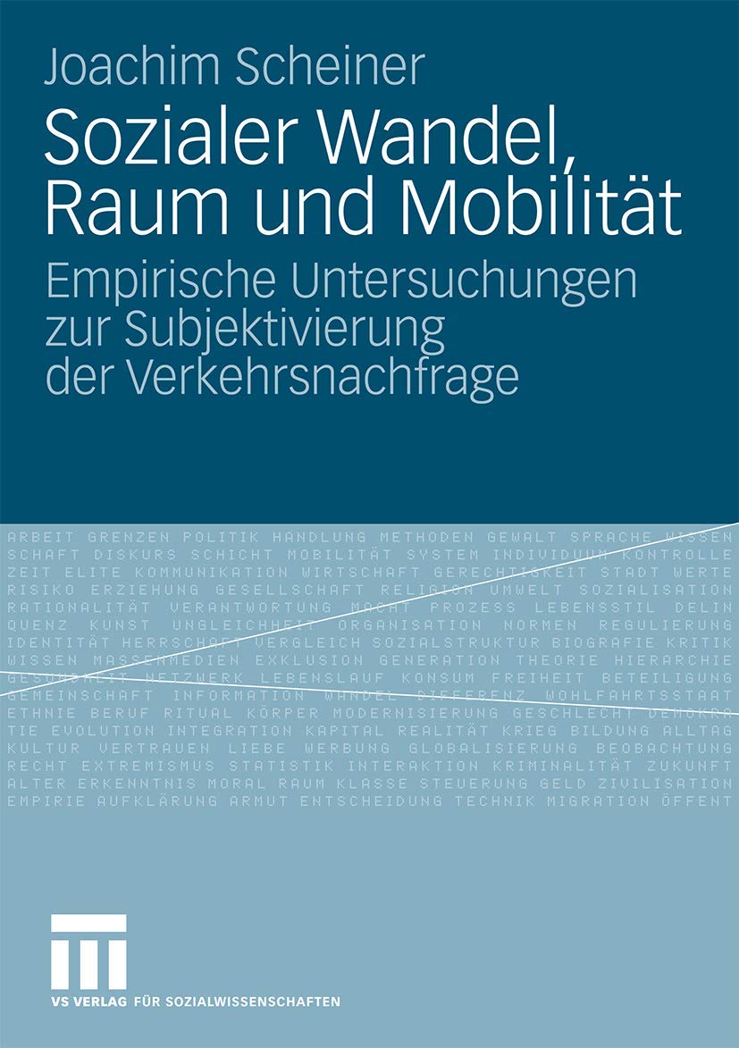 Sozialer Wandel, Raum und Mobilitt: Empirische Untersuchungen zur Subjektivierung der Verkehrsnachfrage (German Edition),Used