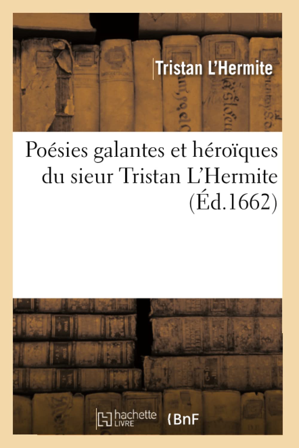 Posies Galantes Et Hroques Du Sieur Tristan L'Hermite (D.1662) (Litterature) (French Edition),Used