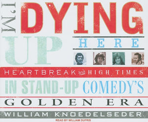 I'm Dying Up Here: Heartbreak and High Times in Standup Comedy's Golden Era,Used