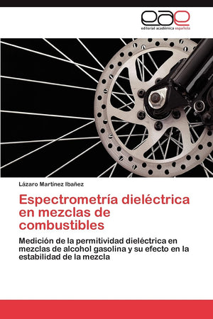 Espectrometra Dielctrica En Mezclas De Combustibles: Medicin De La Permitividad Dielctrica En Mezclas De Alcohol Gasolin,Used