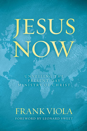 Jesus Now: Unveiling the PresentDay Ministry of Christ