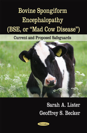 Bovine Spongiform Encephalopathy (Bse, Or 'Mad Cow Diseases'): Current And Proposed Safeguards,Used