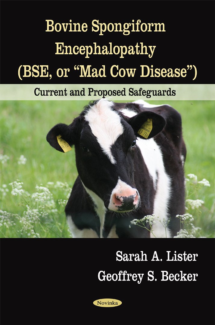 Bovine Spongiform Encephalopathy (Bse, Or 'Mad Cow Diseases'): Current And Proposed Safeguards,Used