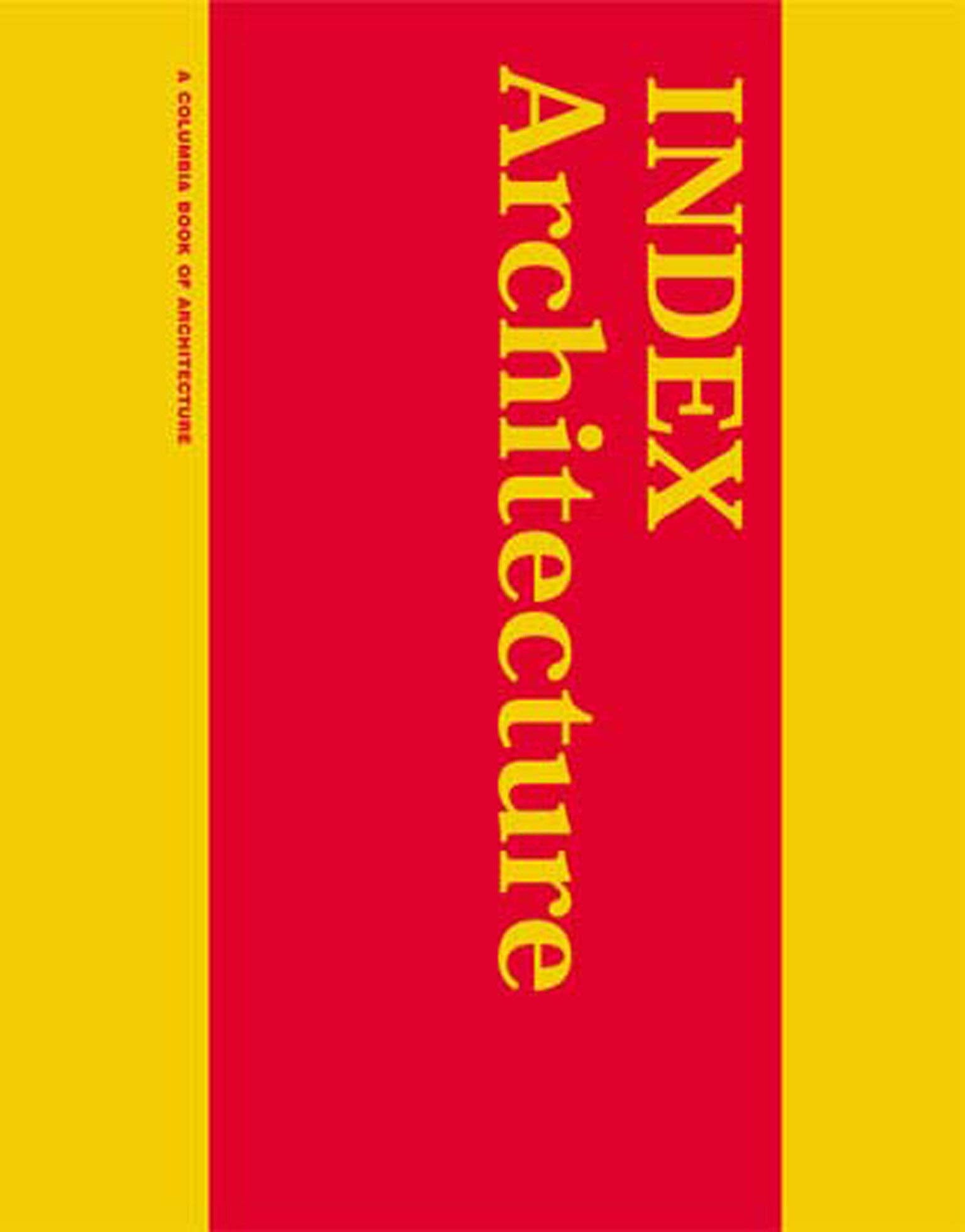 INDEX Architecture: A Columbia Architecture Book (D, Columbia Documents of Architecture and Theory),Used