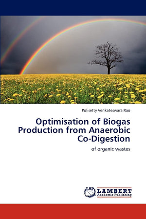 Optimisation of Biogas Production from Anaerobic CoDigestion: of organic wastes,Used