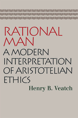 Rational Man: A Modern Interpretation of Aristotelian Ethics,Used