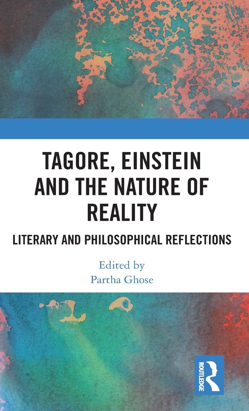 Tagore, Einstein And The Nature Of Reality: Literary And Philosophical Reflections,Used