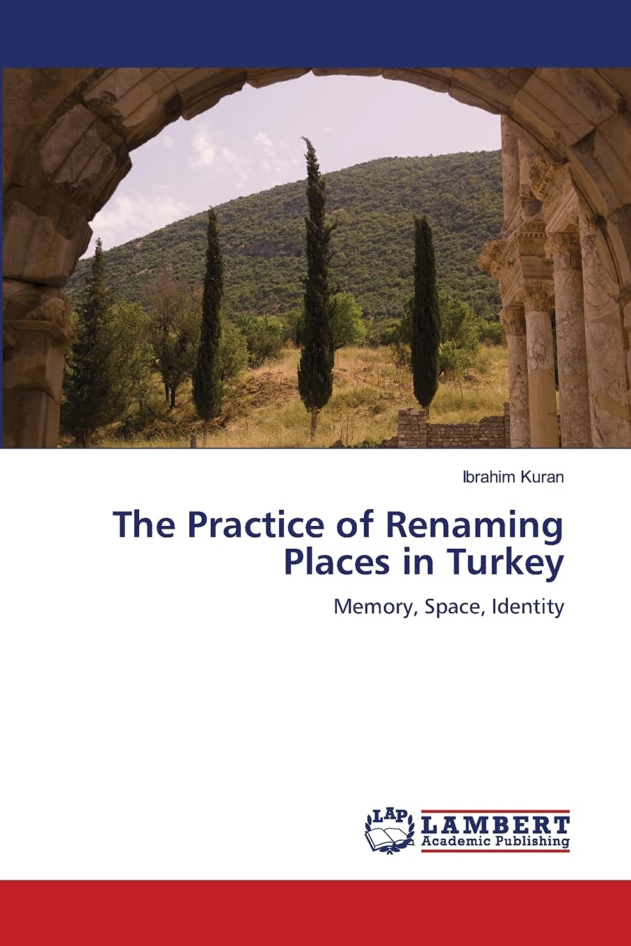 The Practice of Renaming Places in Turkey: Memory, Space, Identity,Used