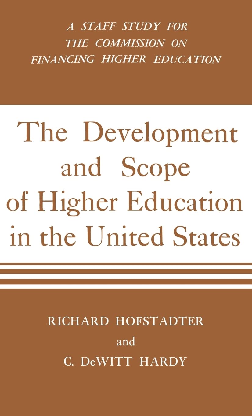 Development And Scope Of Higher Education In The United States: A Staff Study For The Commission On Financing Higher Education,New