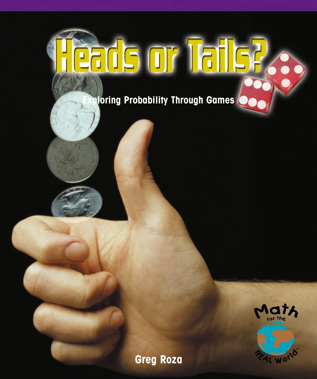 Heads Or Tails?: Exploring Probability Through Games (Math For The Real World),New