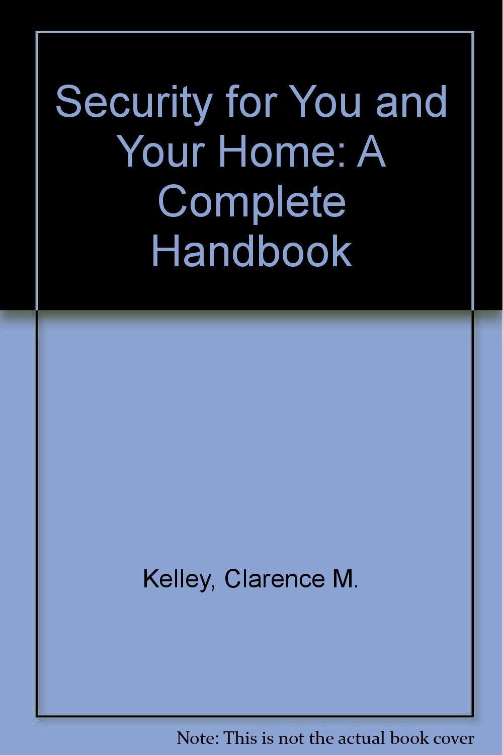 Security for You and Your Home: A Complete Handbook,Used