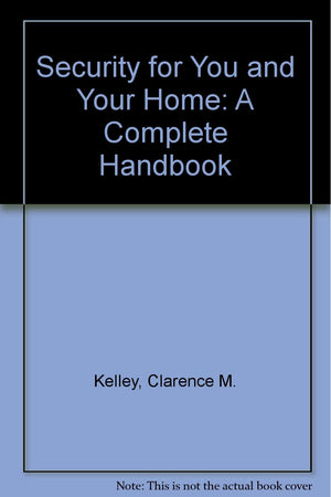 Security for You and Your Home: A Complete Handbook,Used
