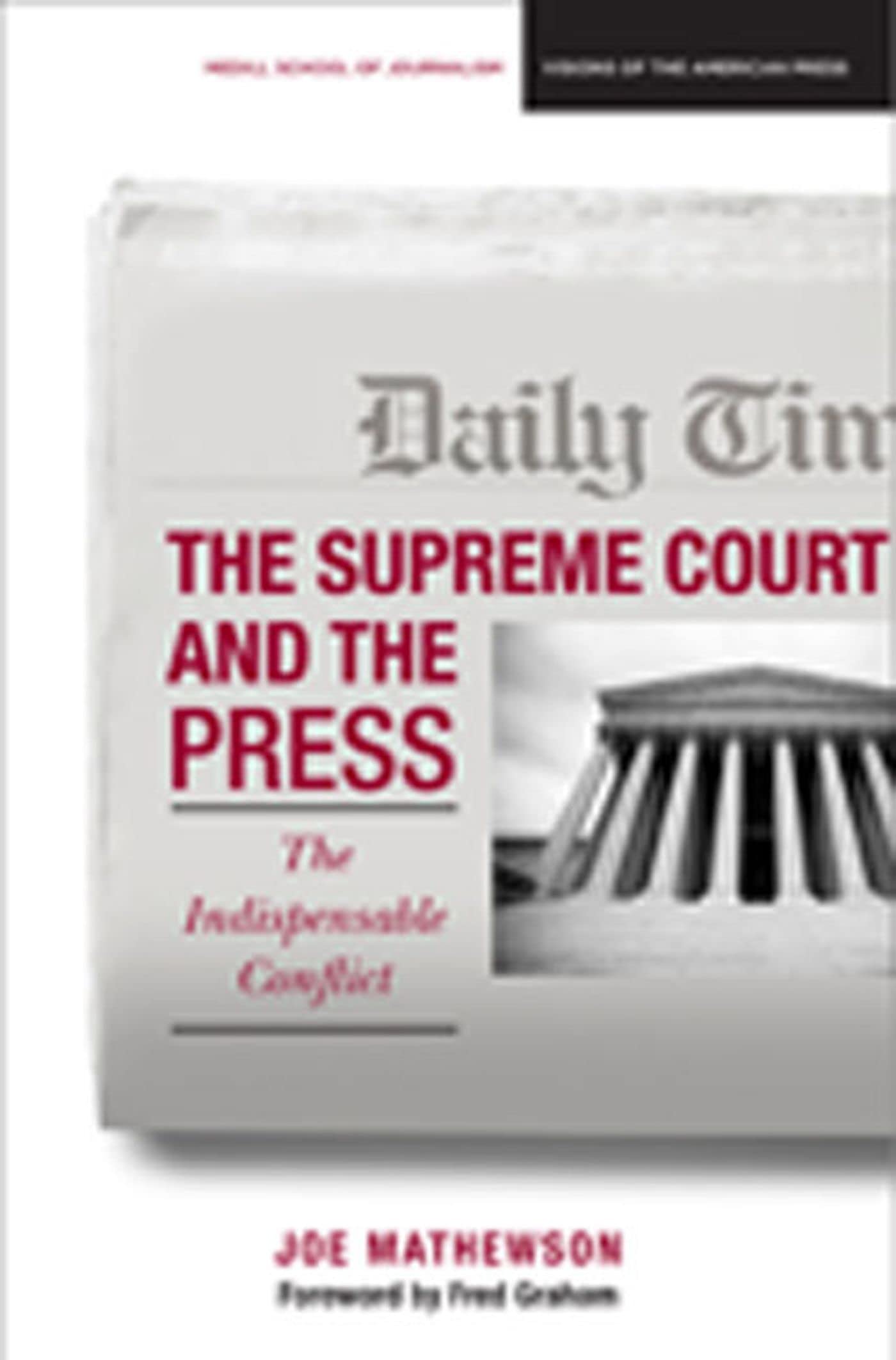 The Supreme Court And The Press: The Indispensable Conflict (Medill Visions Of The American Press),Used