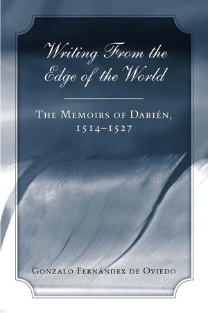 Writing From The Edge Of The World: The Memoirs Of Darien, 15141527,Used