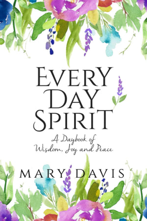Every Day Spirit: A Daybook Of Wisdom, Joy And Peace-used