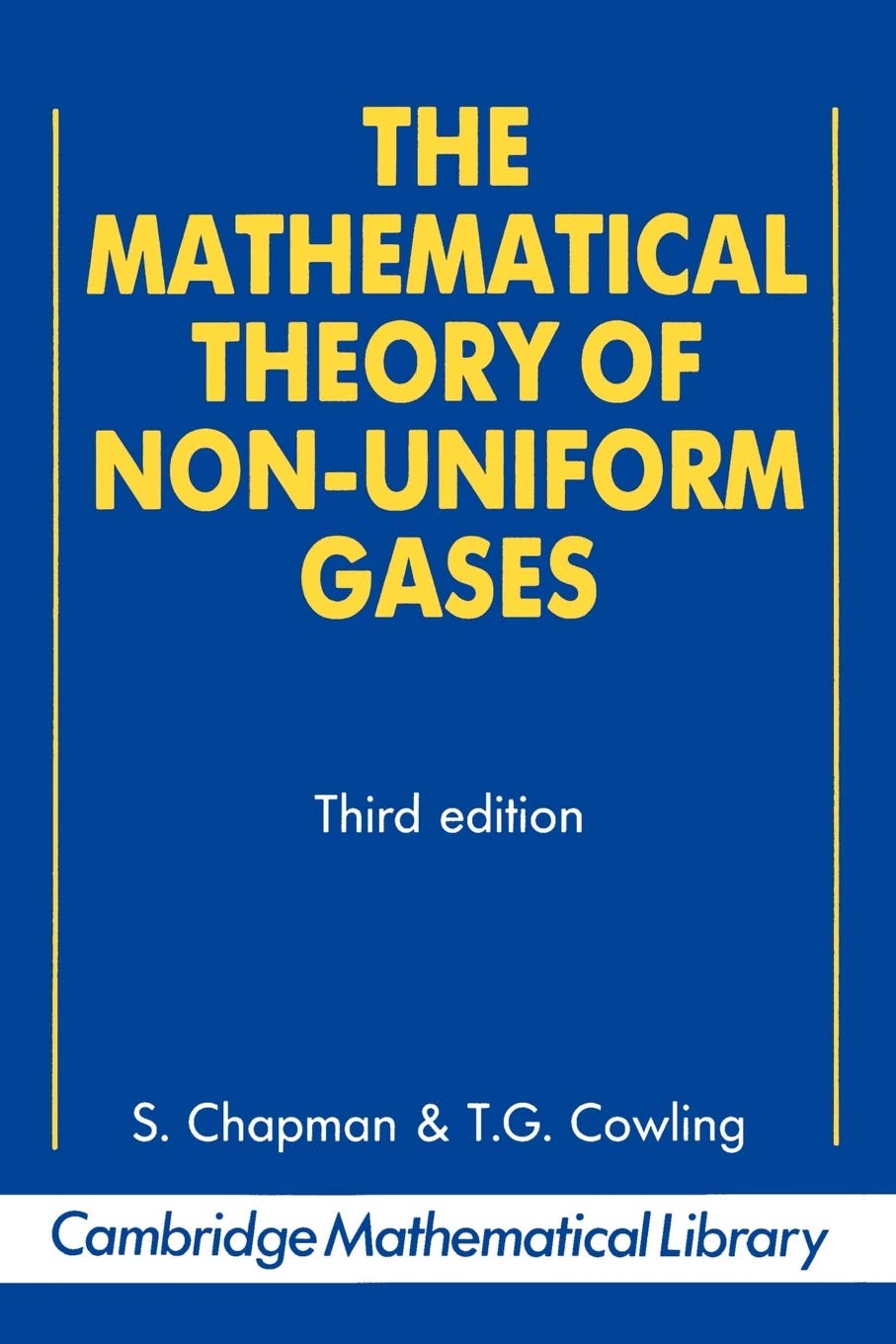 The Mathematical Theory of Nonuniform Gases: An Account of the Kinetic Theory of Viscosity, Thermal Conduction and Diffusion in,New