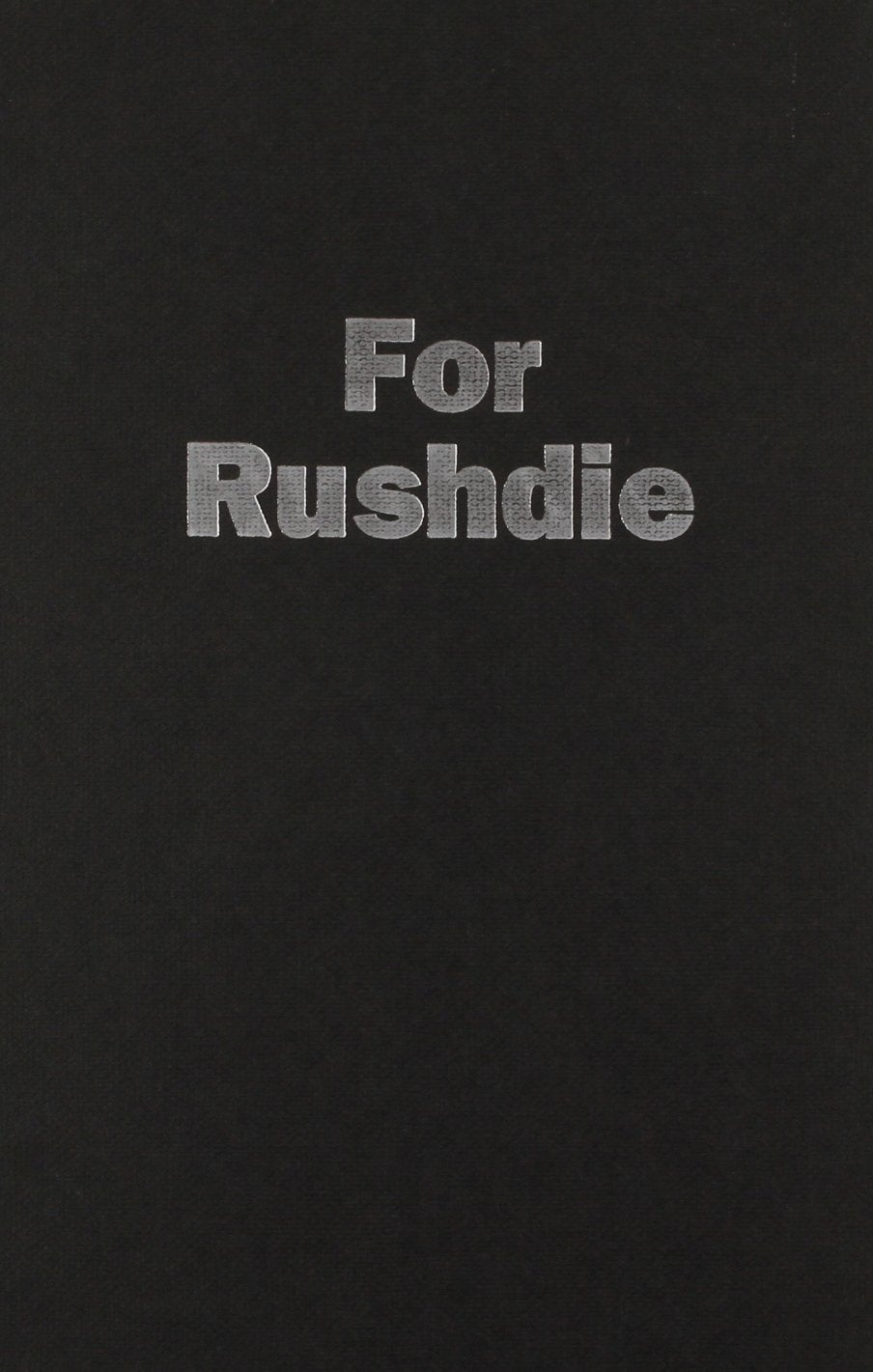 For Rushdie: Essays By Arab And Muslim Writers In Defense Of Free Speech