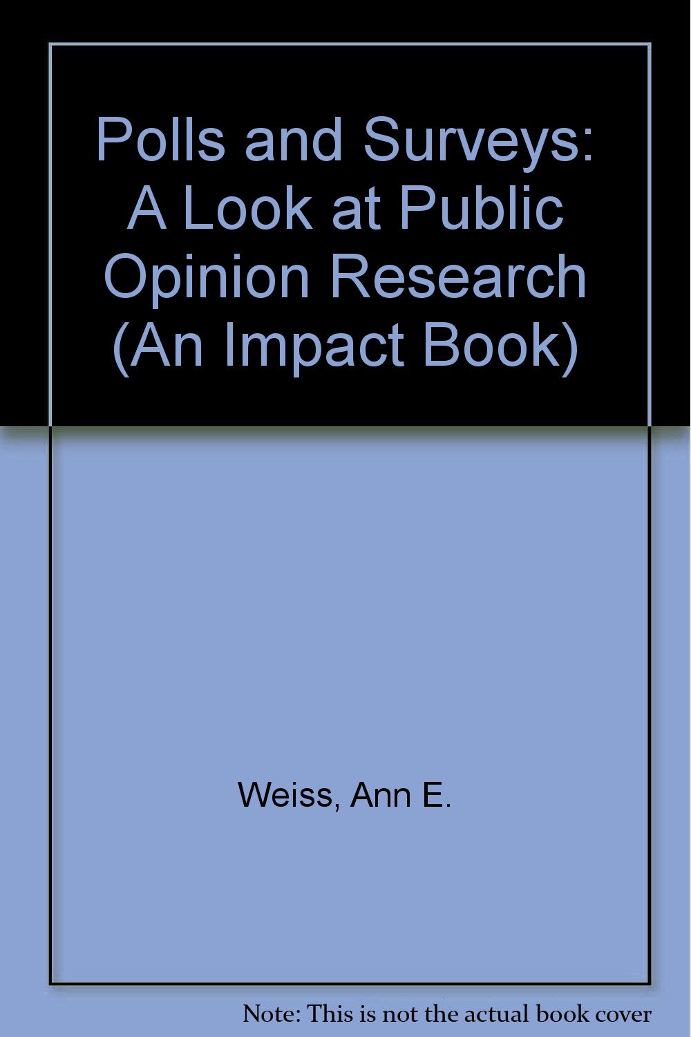Polls and Surveys: A Look at Public Opinion Research (An Impact Book),Used