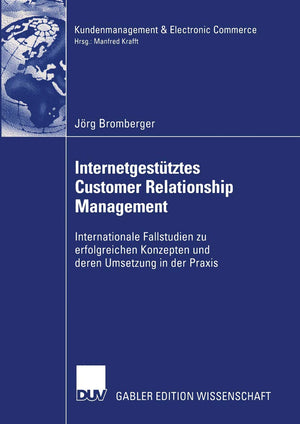 Internetgesttztes Customer Relationship Management: Internationale Fallstudien zu erfolgreichen Konzepten und deren Umsetzung in,Used