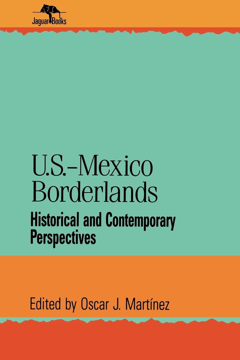 U.S.Mexico Borderlands: Historical and Contemporary Perspectives (Jaguar Books on Latin America),Used