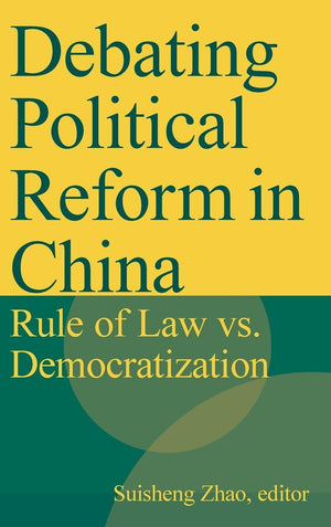Debating Political Reform in China: Rule of Law vs. Democratization,Used