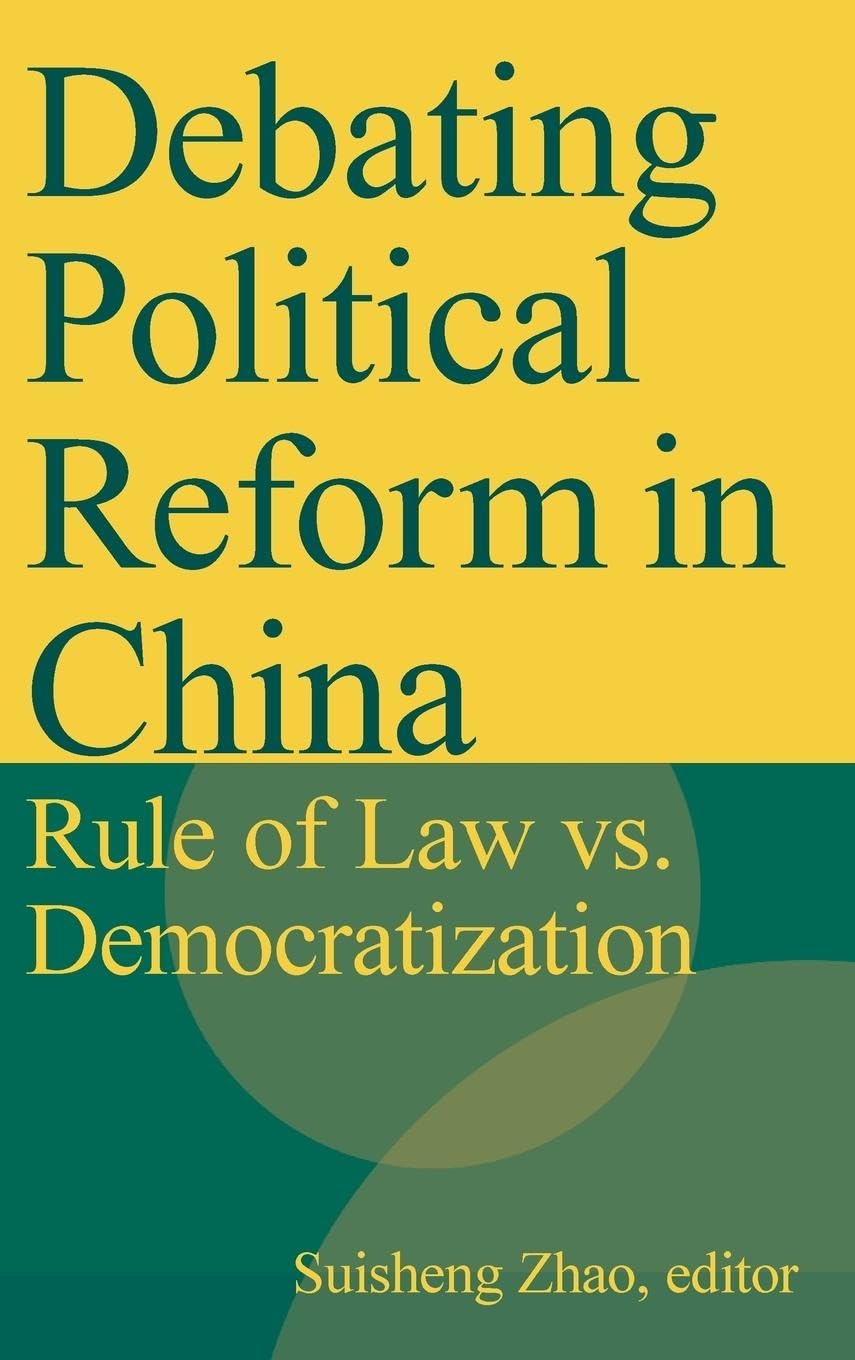 Debating Political Reform in China: Rule of Law vs. Democratization,Used