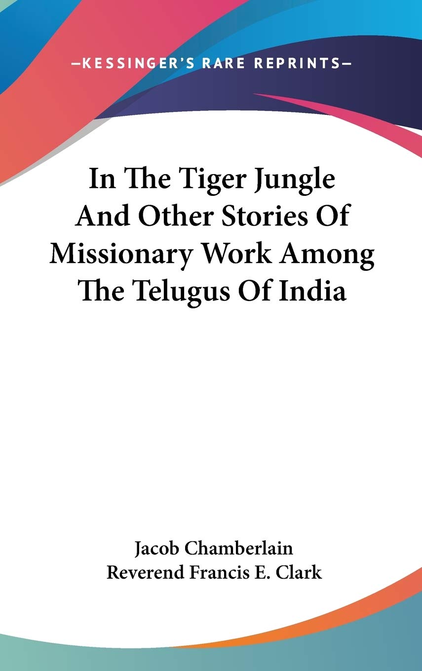 In The Tiger Jungle And Other Stories Of Missionary Work Among The Telugus Of India,Used