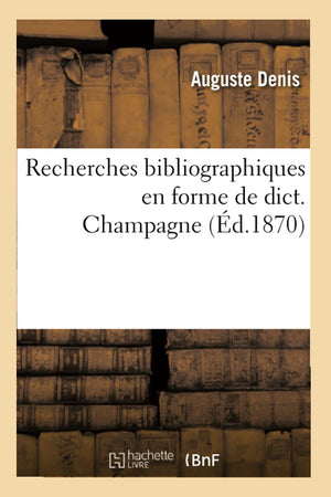 Recherches Bibliographiques En Forme De Dict. Champagne (D.1870) (Generalites) (French Edition),Used