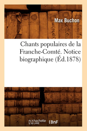 Chants Populaires de la FrancheComt. Notice Biographique (d.1878) (Arts) (French Edition),Used