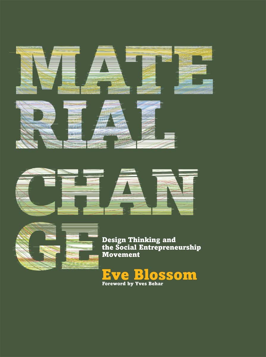 Material Change: Design Thinking and the Social Entrepreneurship Movement,Used