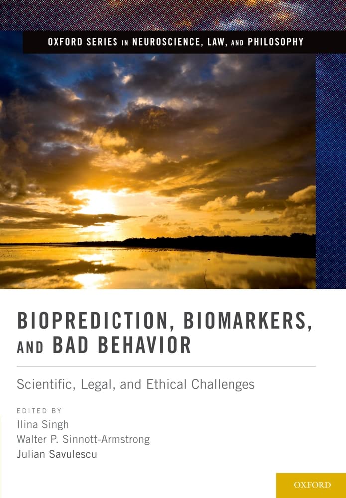 Bioprediction, Biomarkers, and Bad Behavior: Scientific, Legal, and Ethical Challenges (Oxford Series in Neuroscience, Law, and ,Used