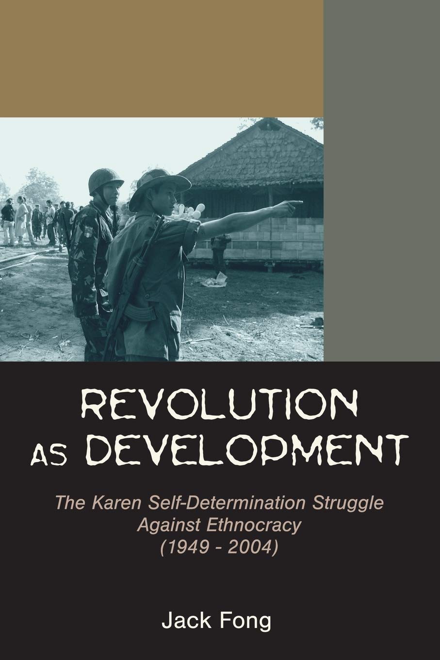 Revolution as Development: The Karen SelfDetermination Struggle Against Ethnocracy (1949  2004),Used