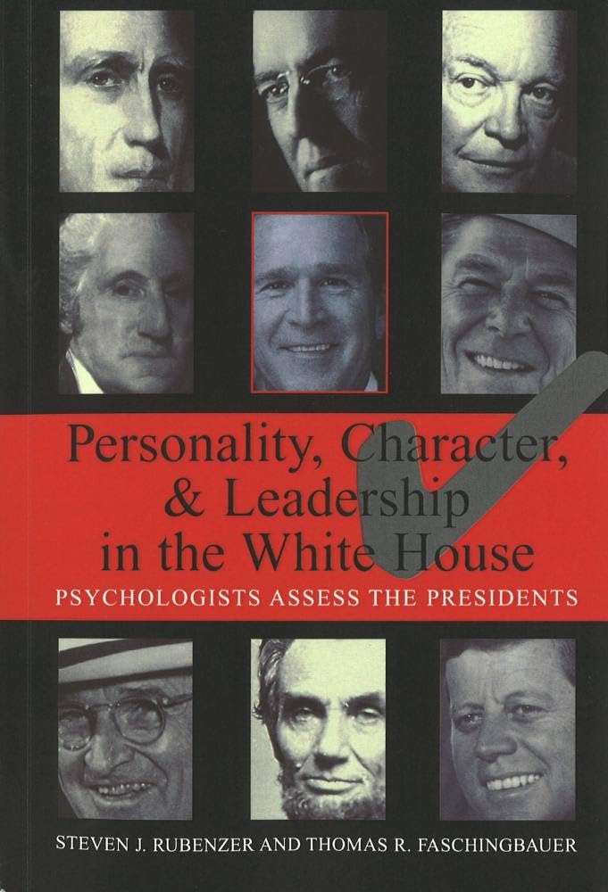 Personality, Character, And Leadership In The White House: Psychologists Assess The Presidents