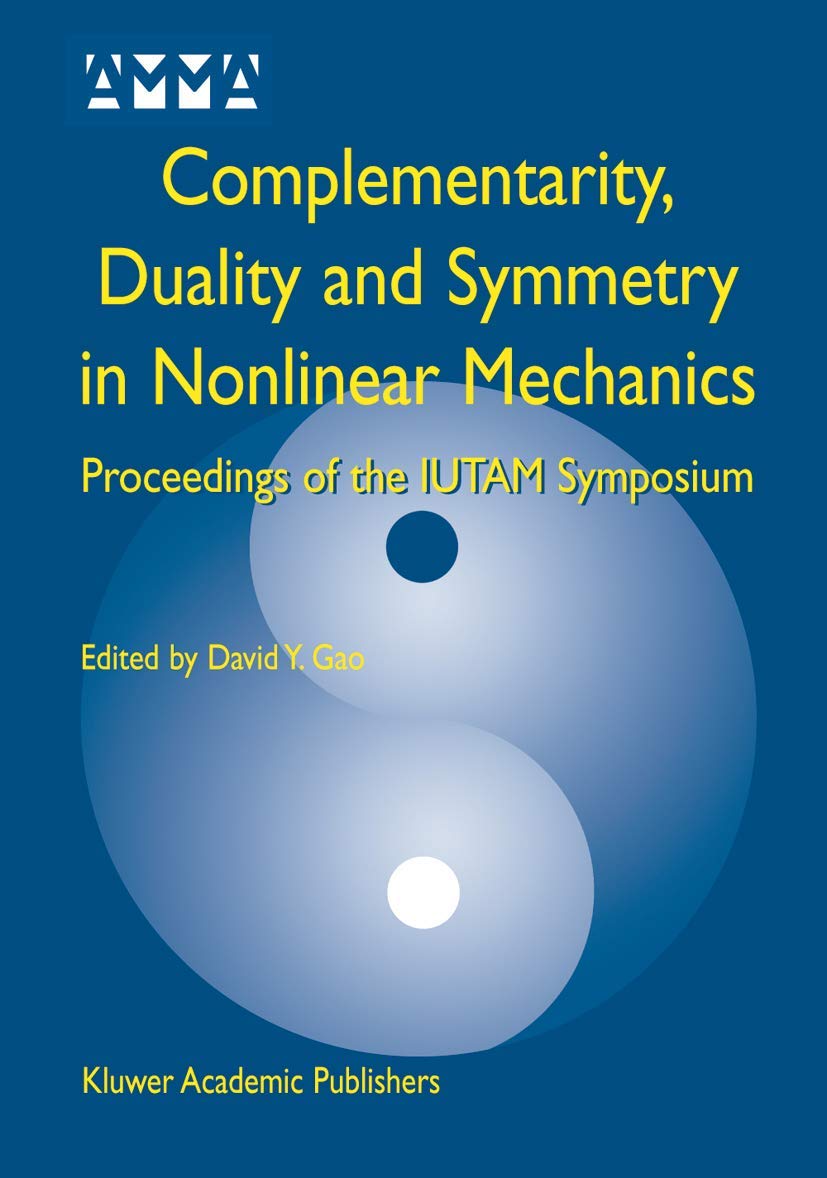 Complementarity, Duality and Symmetry in Nonlinear Mechanics: Proceedings of the IUTAM Symposium (Advances in Mechanics and Math,Used