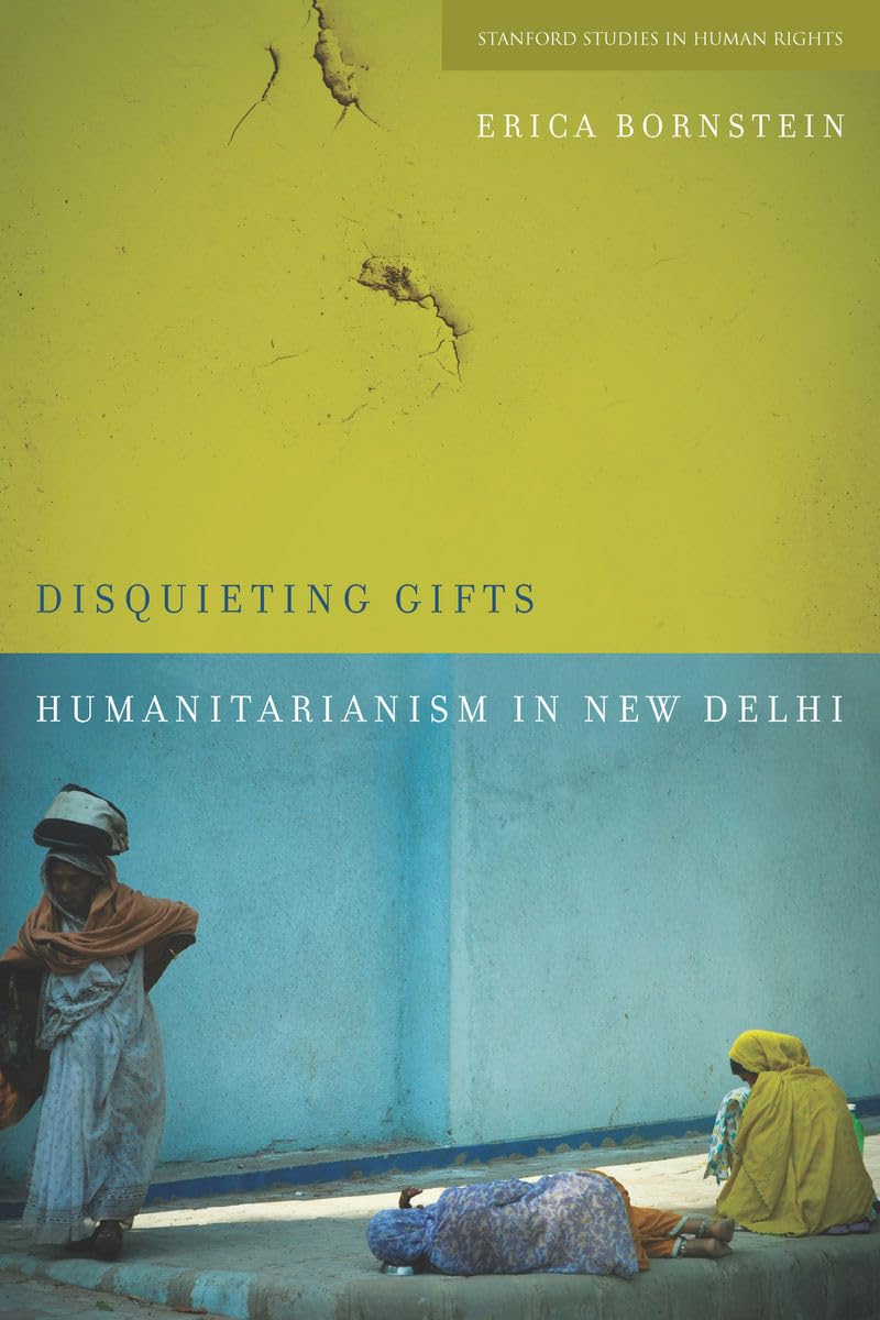 Disquieting Gifts: Humanitarianism in New Delhi (Stanford Studies in Human Rights),New