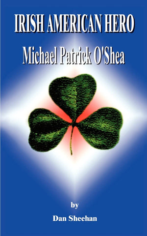 Irish American Hero: Michael Patrick O'Shea,Used